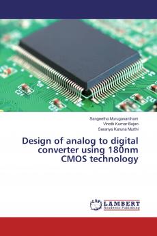 Design of analog to digital converter using 180nm CMOS technology