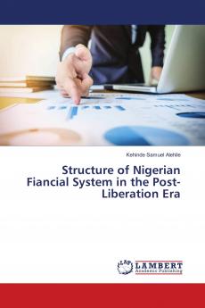 Structure of Nigerian Fiancial System in the Post-Liberation Era