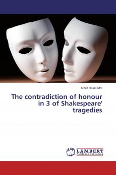 The contradiction of honour in 3 of Shakespeare' tragedies