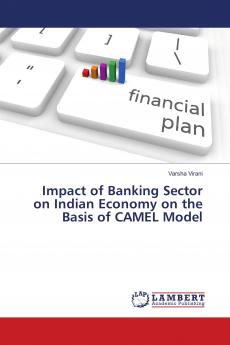 Impact of Banking Sector on Indian Economy on the Basis of CAMEL Model