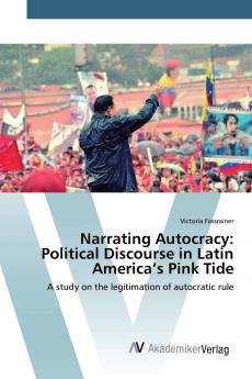 Narrating Autocracy: Political Discourse in Latin America���s Pink Tide
