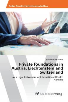 Private foundations in Austria Liechtenstein and Switzerland