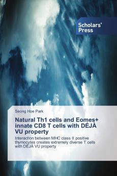 Natural Th1 cells and Eomes+ innate CD8 T cells with DÉJÀ VU property: Interaction between MHC class II positive thymocytes creates extremely diverse T cells with DÉJÀ VU property