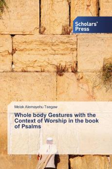 Whole body Gestures with the Context of Worship in the book of Psalms