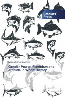 Gender Power Feminism and Attitude in World History