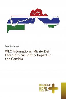 WEC International Missio Dei Paradigmical Shift & Impact in the Gambia