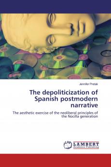 The depoliticization of Spanish postmodern narrative