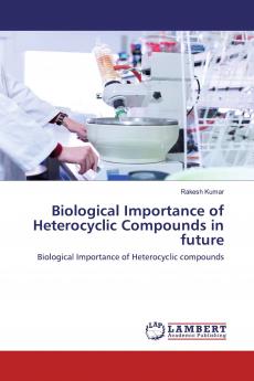 Biological Importance of Heterocyclic Compounds in future