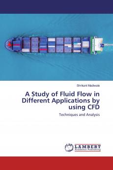 A Study of Fluid Flow in Different Applications by using CFD