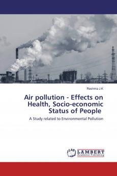 Air pollution - Effects on Health Socio-economic Status of People