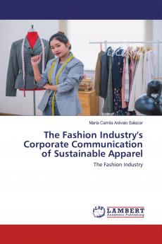 The Fashion Industry's Corporate Communication of Sustainable Apparel