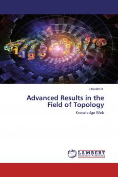 Advanced Results in the Field of Topology