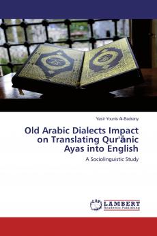 Old Arabic Dialects Impact on Translating Qur'��nic Ayas into English