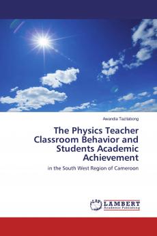 The Physics Teacher Classroom Behavior and Students Academic Achievement