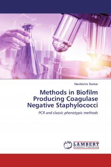 Methods in Biofilm Producing Coagulase Negative Staphylococci