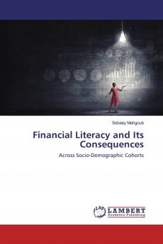 Financial Literacy and Its Consequences