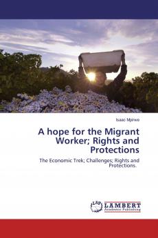 A hope for the Migrant Worker; Rights and Protections