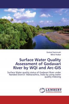 Surface Water Quality Assessment of Godavari River by WQI and Arc-GIS