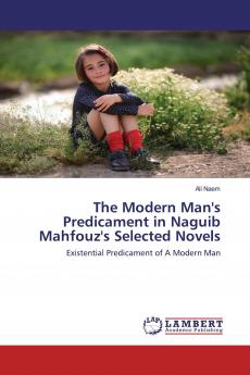 The Modern Man's Predicament in Naguib Mahfouz's Selected Novels