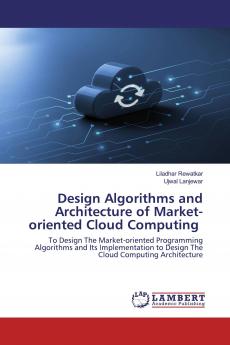 Design Algorithms and Architecture of Market-oriented Cloud Computing