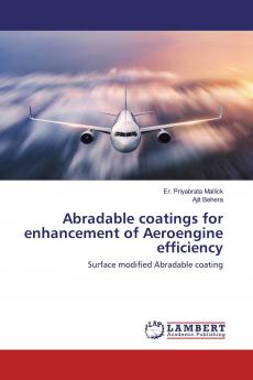 Abradable coatings for enhancement of Aeroengine efficiency