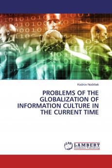 PROBLEMS OF THE GLOBALIZATION OF INFORMATION CULTURE IN THE CURRENT TIME