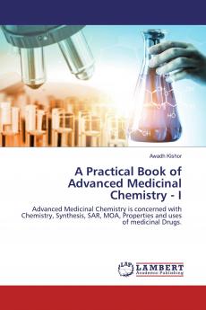 A Practical Book of Advanced Medicinal Chemistry - I