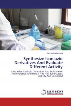 Synthesize Isoniazid Derivatives And Evaluate Different Activity
