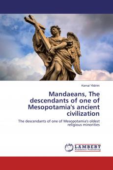 Mandaeans The descendants of one of Mesopotamia's ancient civilization