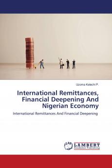 International Remittances Financial Deepening And Nigerian Economy