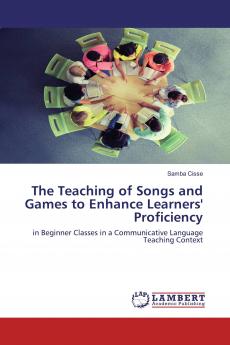The Teaching of Songs and Games to Enhance Learners' Proficiency