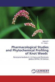 Pharmacological Studies and Phytochemical Profiling of Knot Weeds
