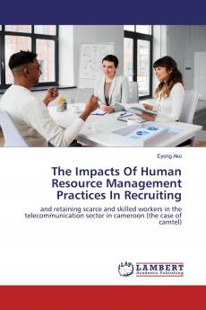 The Impacts Of Human Resource Management Practices In Recruiting