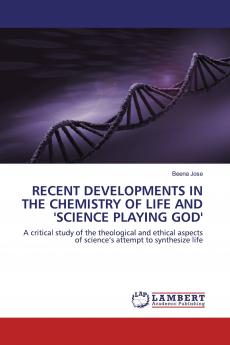 RECENT DEVELOPMENTS IN THE CHEMISTRY OF LIFE AND 'SCIENCE PLAYING GOD'