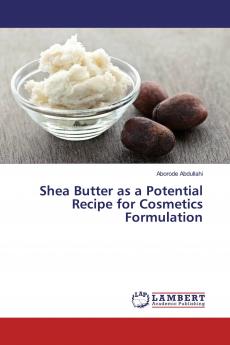 Shea Butter as a Potential Recipe for Cosmetics Formulation