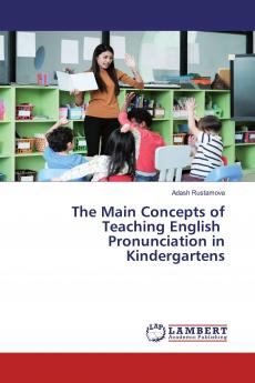 The Main Concepts of Teaching English Pronunciation in Kindergartens