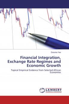 Financial Integration Exchange Rate Regimes and Economic Growth