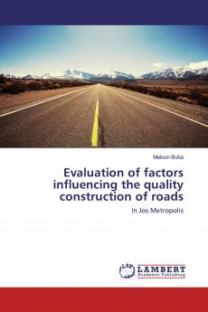Evaluation of factors influencing the quality construction of roads