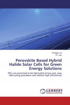 Perovskite Based Hybrid Halide Solar Cells for Green Energy Solutions