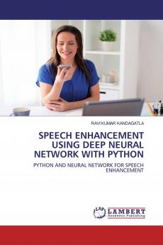 SPEECH ENHANCEMENT USING DEEP NEURAL NETWORK WITH PYTHON