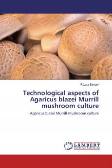 Technological aspects of Agaricus blazei Murrill mushroom culture