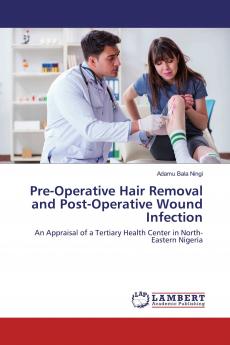 Pre-Operative Hair Removal and Post-Operative Wound Infection