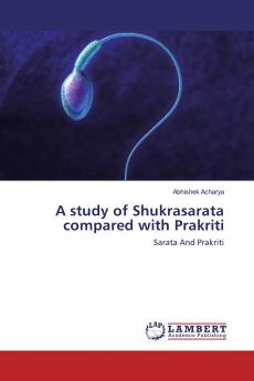 A study of Shukrasarata compared with Prakriti