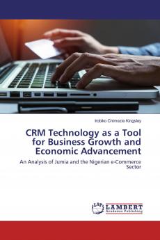CRM Technology as a Tool for Business Growth and Economic Advancement