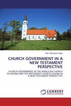 CHURCH GOVERNMENT IN A NEW TESTAMENT PERSPECTIVE