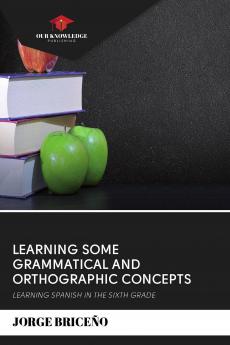 LEARNING SOME GRAMMATICAL AND ORTHOGRAPHIC CONCEPTS