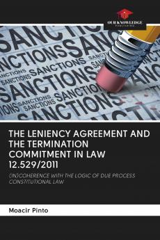 THE LENIENCY AGREEMENT AND THE TERMINATION COMMITMENT IN LAW 12.529/2011