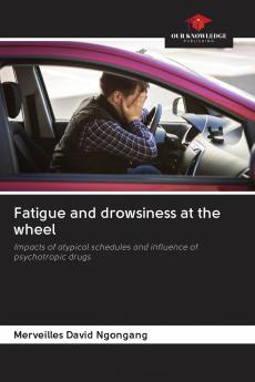 Fatigue and drowsiness at the wheel