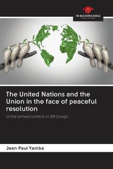 The United Nations and the Union in the face of peaceful resolution