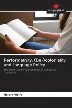 Performativity (De-)coloniality and Language Policy